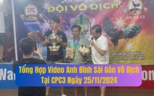 Tổng Hợp Video Anh Bình Sài Gòn Vô Địch Tại CPC3 Ngày 25/11/2024