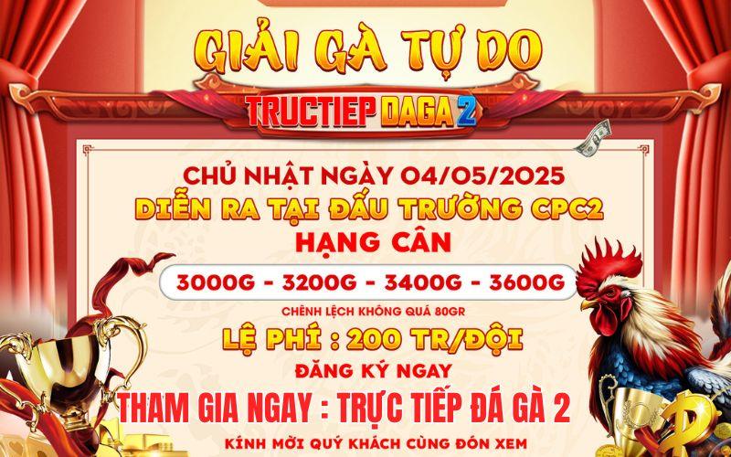 [Thông Báo] Giải Đấu 4 Con Gà Tự Do Vô Địch Cup Tại CPC2 Ngày 4/5/2025