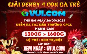 [Thông Báo] Giải Derby 4 Con Gà Tre Tại CPC1 Ngày 26/5/2025