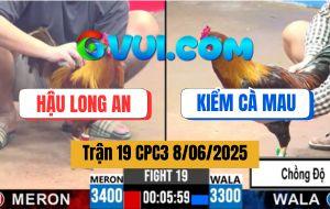 Trận 19 CPC3 8/6/2025 - Anh Hậu Long An Và Anh Kiểm Cà Mau