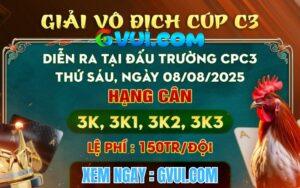[THÔNG BÁO] Giải Đấu Gà Tự Do Vô Địch Cup Tại CPC3 8/8/2025